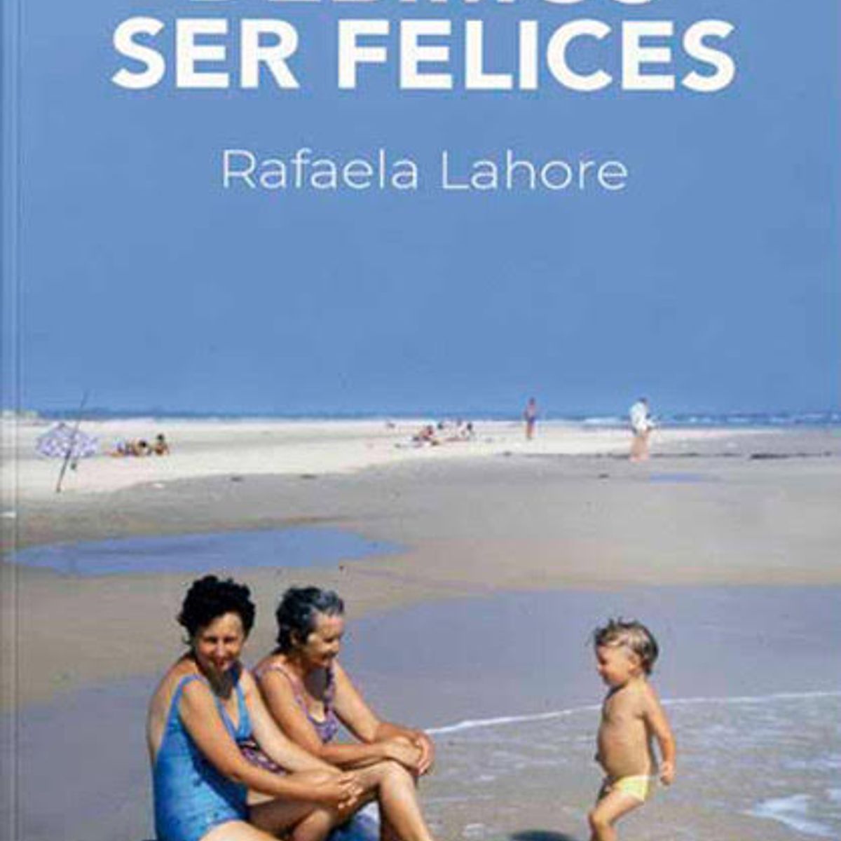 TOP10BOOKS - LIBRO Debimos Ser Felices - Debimos Ser Felices