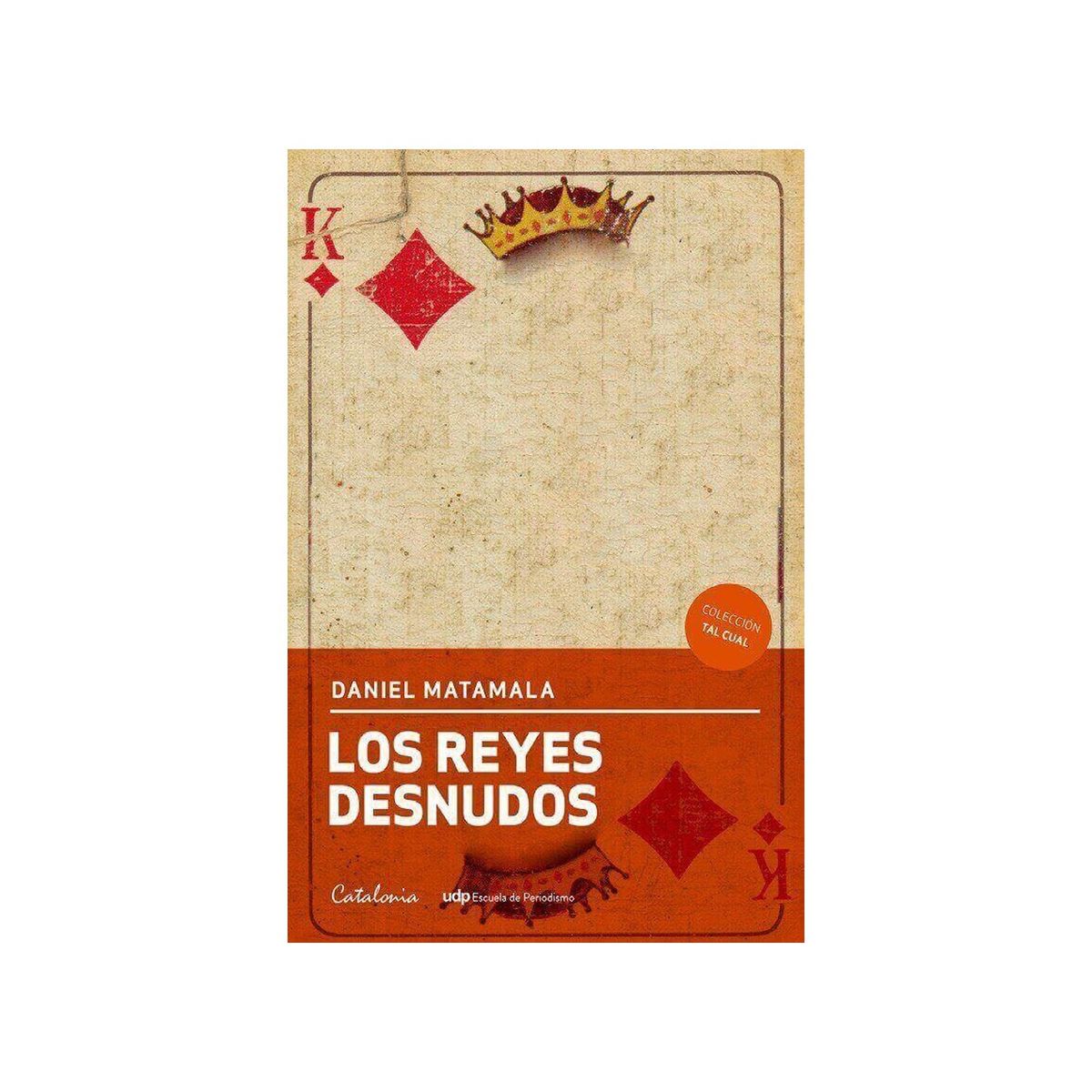 TOP10BOOKS - LIBRO Los Reyes Desnudos - Daniel Matamala