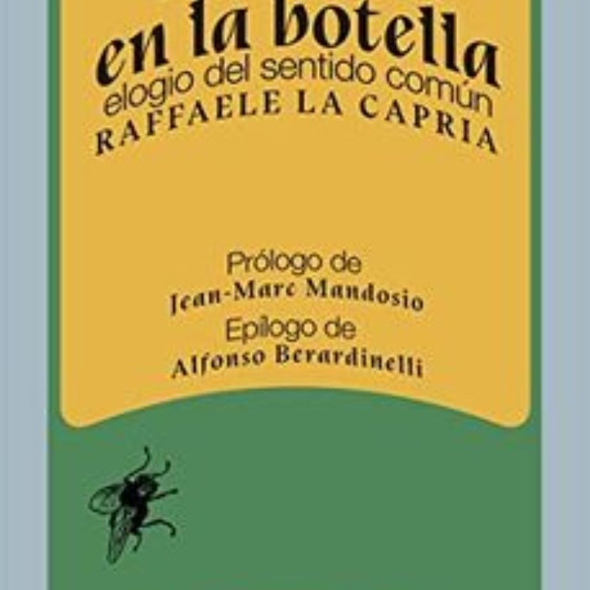 TOP10BOOKS - LIBRO La Mosca En La Botella. Elogio Del Sentido Comun
