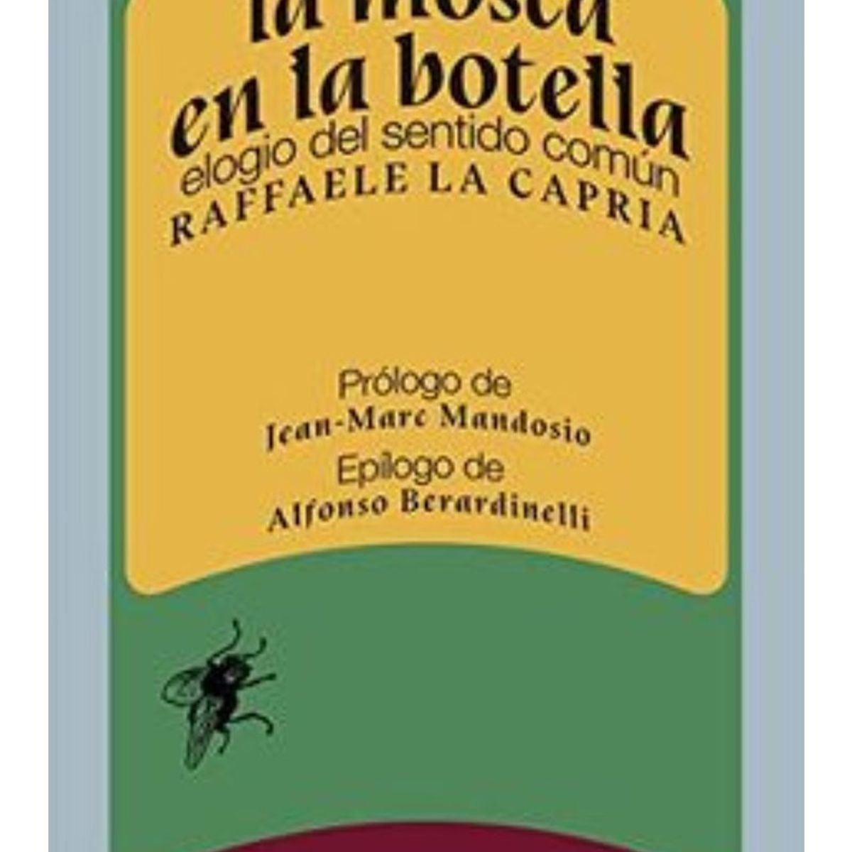 TOP10BOOKS - LIBRO La Mosca En La Botella. Elogio Del Sentido Comun