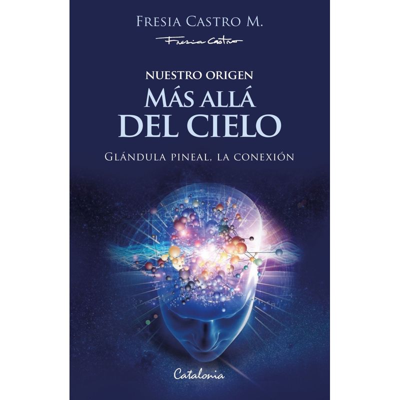 TOP10BOOKS - Libro Nuestro origen: Más allá del cielo. Glándula pineal, la conexión / Fresia