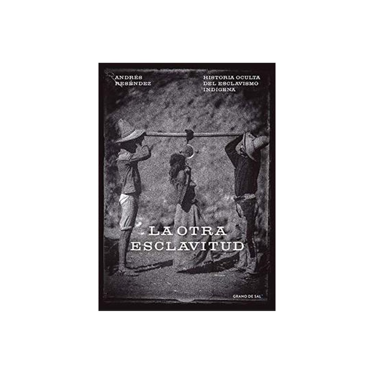 TOP10BOOKS - LIBRO La Otra e s c l a v i t u d. Historia Oculta Del Esclavismo Indígena