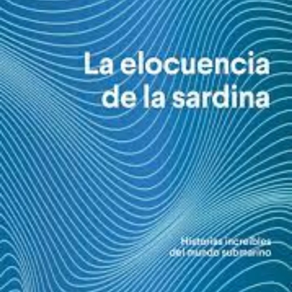 TOP10BOOKS - LIBRO La Elocuencia De La Sardina - La Elocuencia De La Sardina