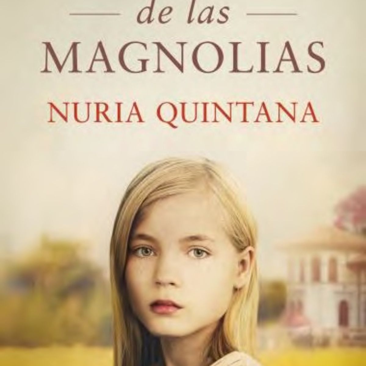 TOP10BOOKS - LIBRO La Casa De Las Magnolias - Nuria Quintana