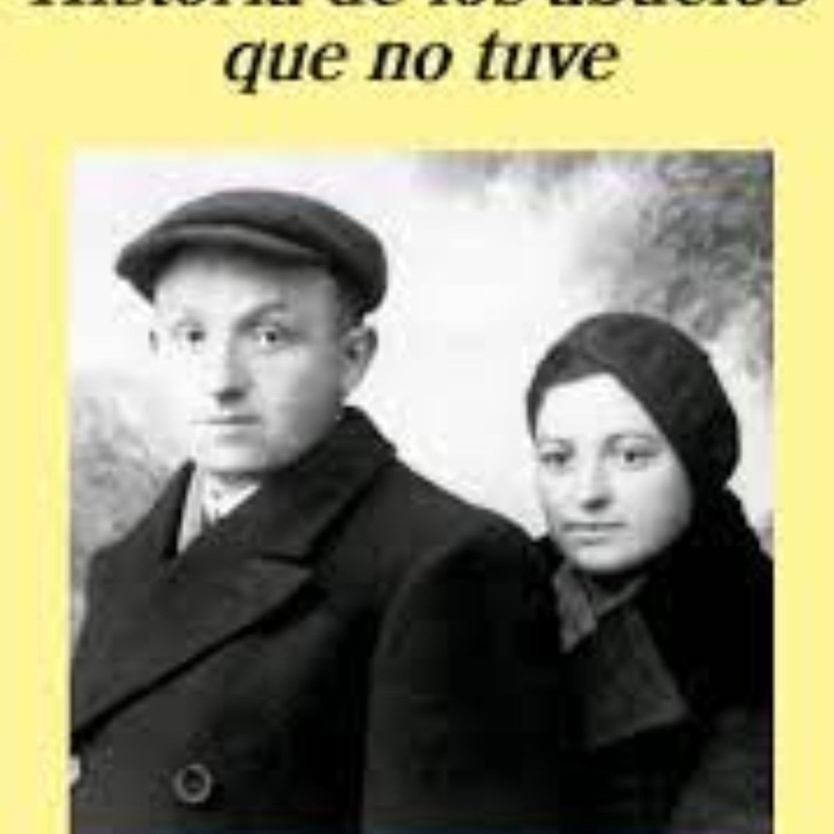 TOP10BOOKS - LIBRO Historia De Los Abuelos Que No Tuve - Historia De Los Abuelos Que No Tuve