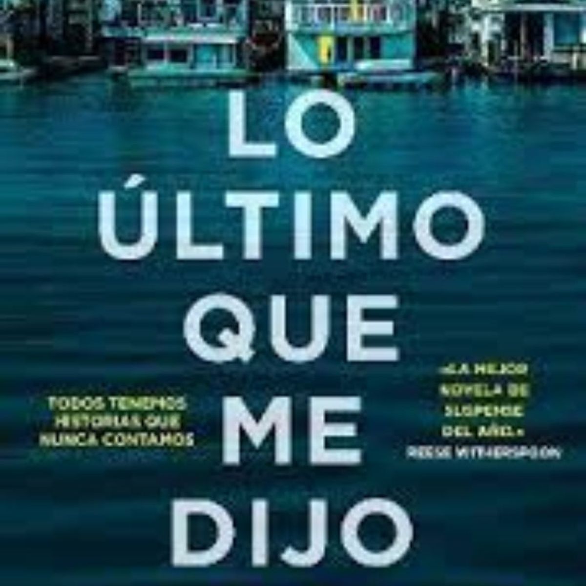 TOP10BOOKS - LIBRO Lo Ultimo Que Me Dijo - Lo Ultimo Que Me Dijo