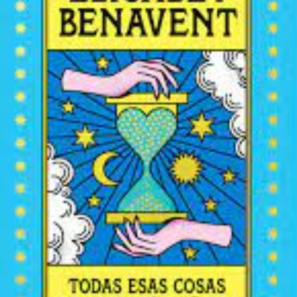 TOP10BOOKS - LIBRO Todas Esas Cosas Que Te Dire Manana - Todas Esas Cosas Que Te Dire Manana