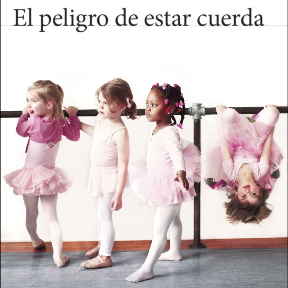 TOP10BOOKS - LIBRO El Peligro De Estar Cuerda - El Peligro De Estar Cuerda