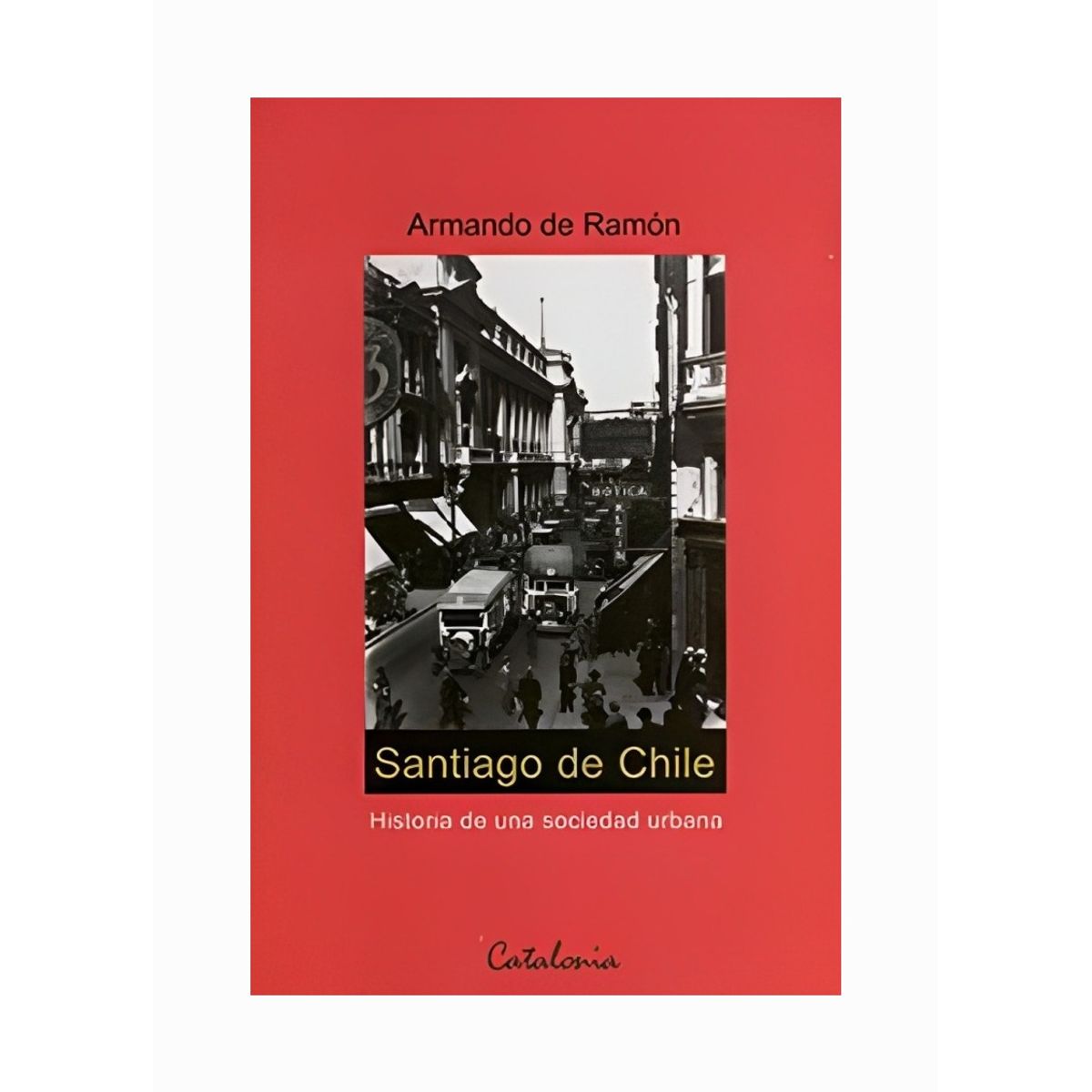 TOP10BOOKS - LIBRO Santiago De Chile. Historia De Una Sociedad Urbana
