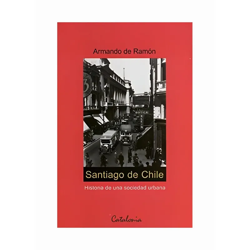 TOP10BOOKS - Libro SANTIAGO DE CHILE. HISTORIA DE UNA SOCIEDAD URBANA