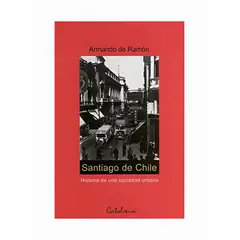 TOP10BOOKS - LIBRO Santiago De Chile. Historia De Una Sociedad Urbana