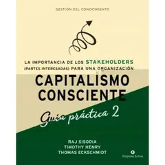 EDICIONES URANO - Capitalismo Consciente -Guía Práctica Stakeholders