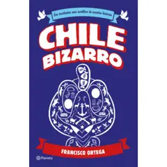PLANETA - Chile Bizarro - Autor(a): Francisco Ortega