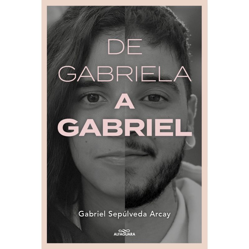 ALFAGUARA - De Gabriela A Gabriel. Una Transicion