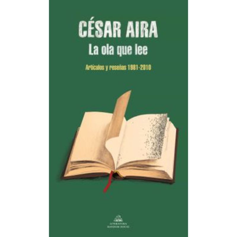 LITERATURA RANDOM HOUSE - La Ola Que Lee - Autor(a):  César Aira