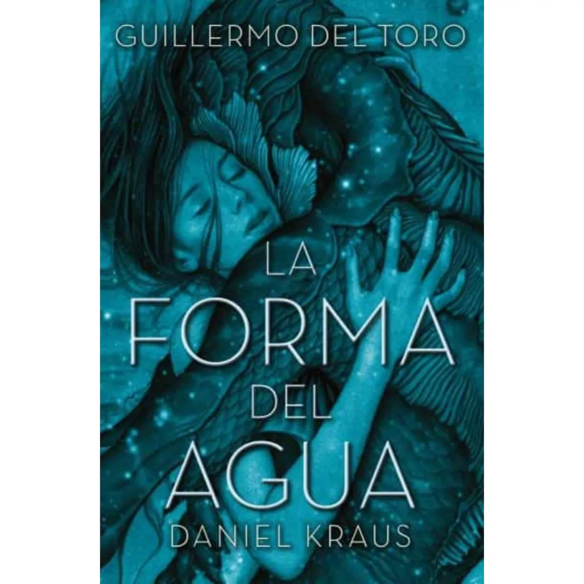 EDICIONES URANO - La Forma Del Agua - Autor(a):  Guillermo Del Toro