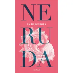 SEIX BARRAL - La Barcarola - Autor(a): Pablo Neruda