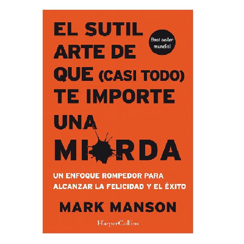 HARPERCOLLINS - EL SUTIL ARTE DE QUE CASI TODO TE IMPORTE UNA MlERDA