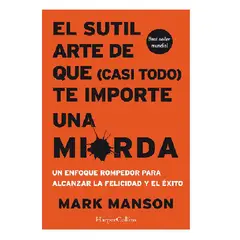 HARPERCOLLINS - EL SUTIL ARTE DE QUE CASI TODO TE IMPORTE UNA MlERDA