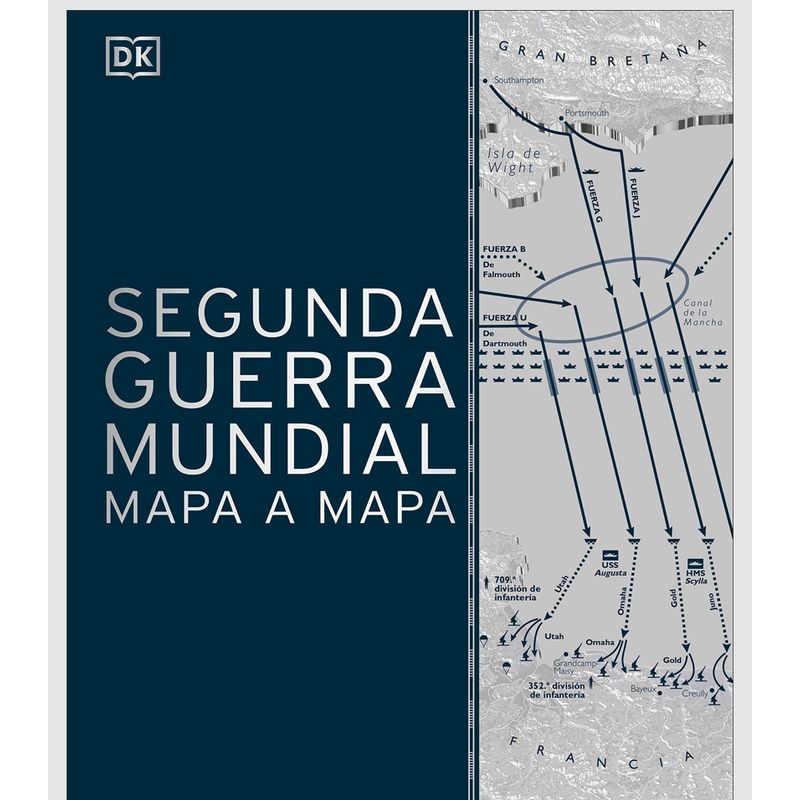 EDITORIAL DK - Dk Enciclopedia 2º Guerra Mundial Mapa A Mapa