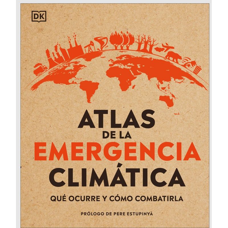 EDITORIAL DK - Dk Enciclopedia Atlas De La Emergencia Climatica