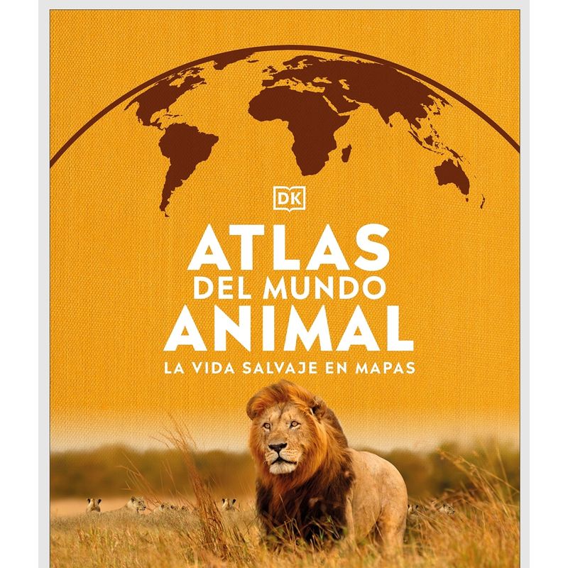 EDITORIAL DK - Dk Enciclopedia Atlas Del Mundo Animal