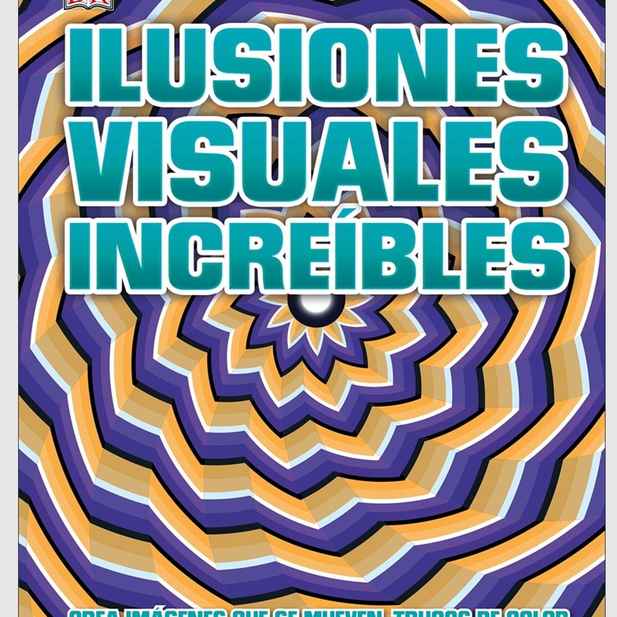 EDITORIAL DK - Dk Enciclopedia Ilusiones Visuales Increibles