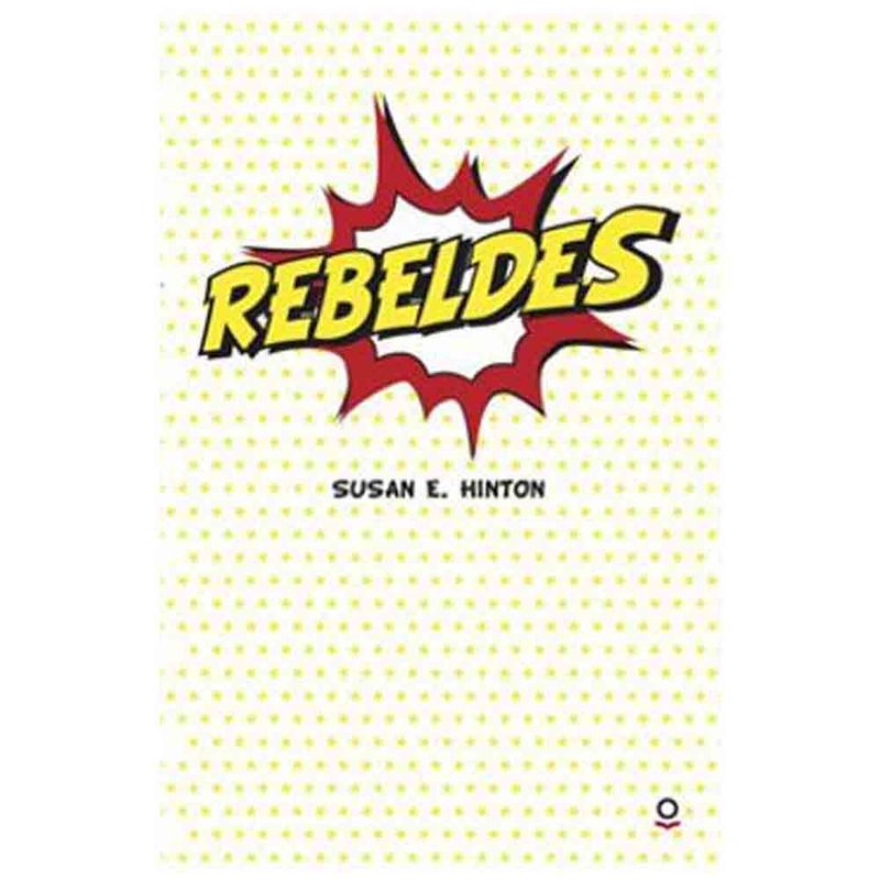 SANTILLANA - Susan Hinton - Rebeldes