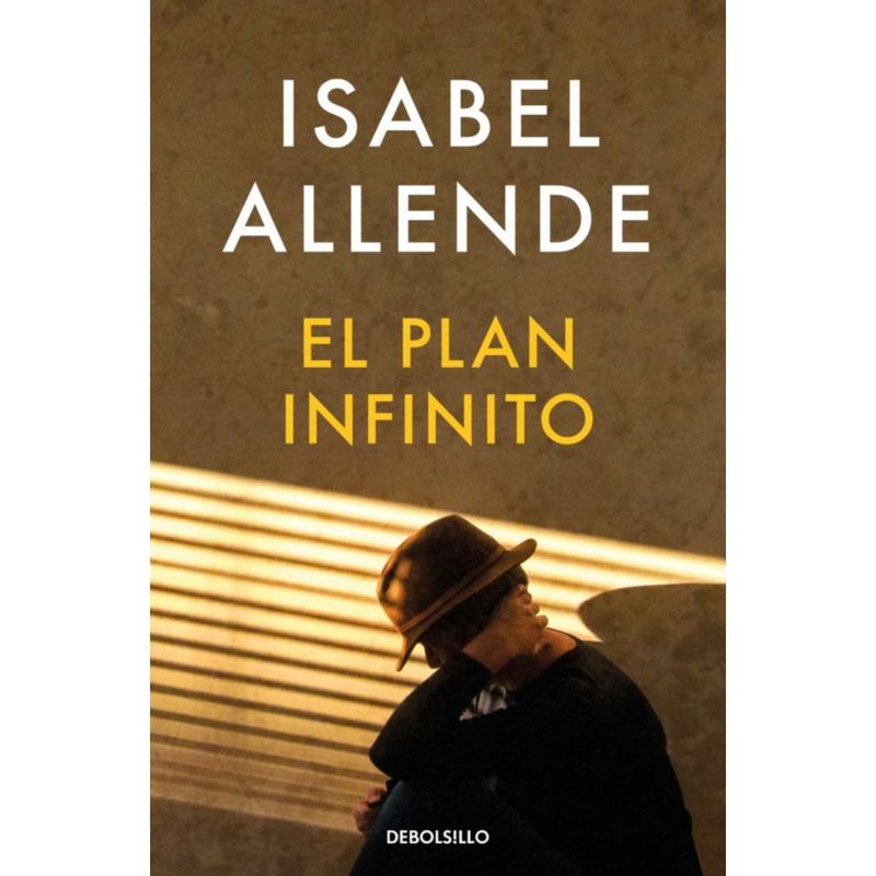 DEBOLSILLO - El Plan Infinito - Autor(a):  Isabel Allende