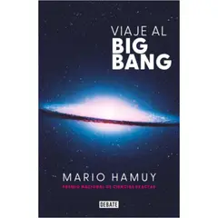 DEBATE - Viaje Al Big Bang - Autor(a): Mario Hamuy