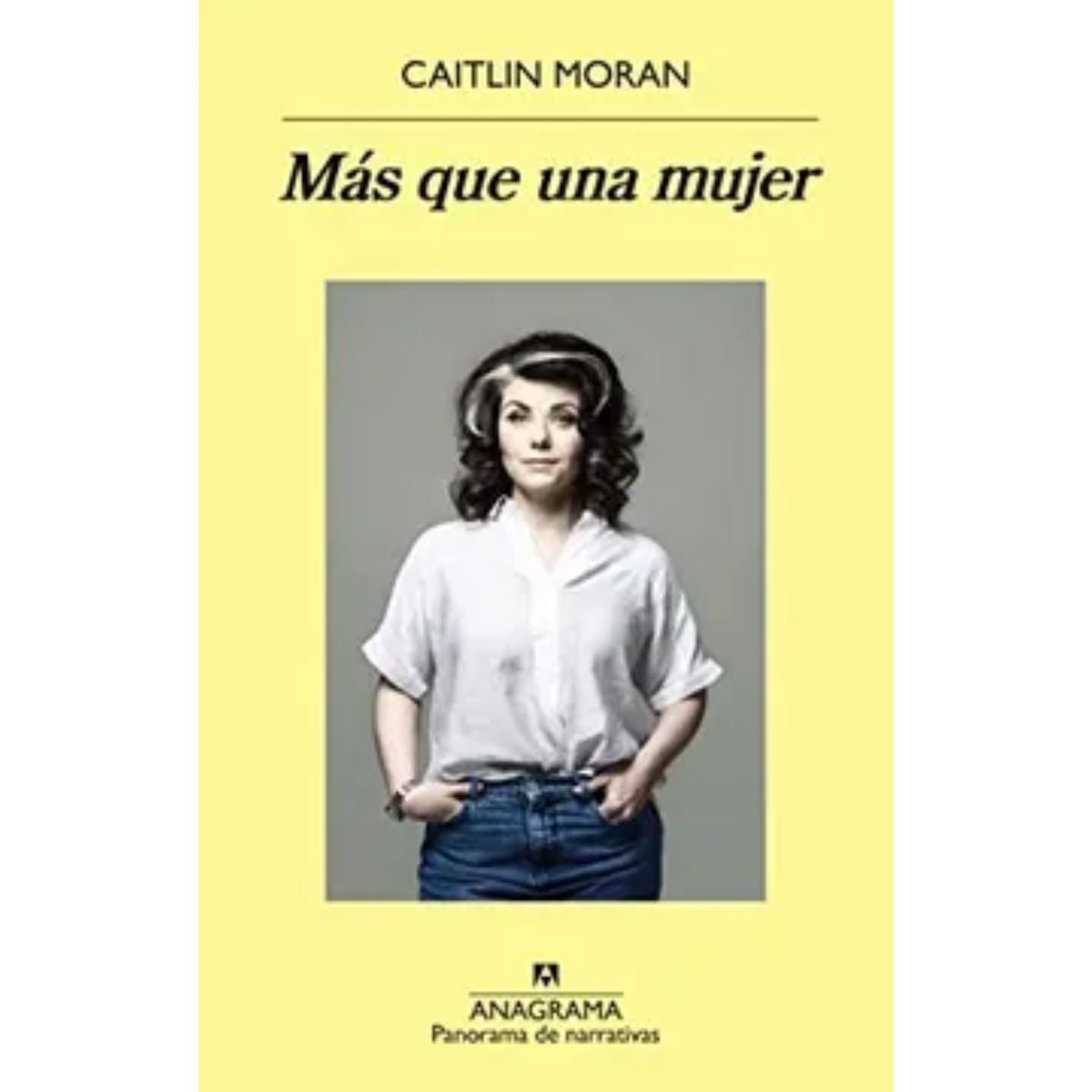 ANAGRAMA - Más Que Una Mujer - Autor(a):  Caitlin Moran