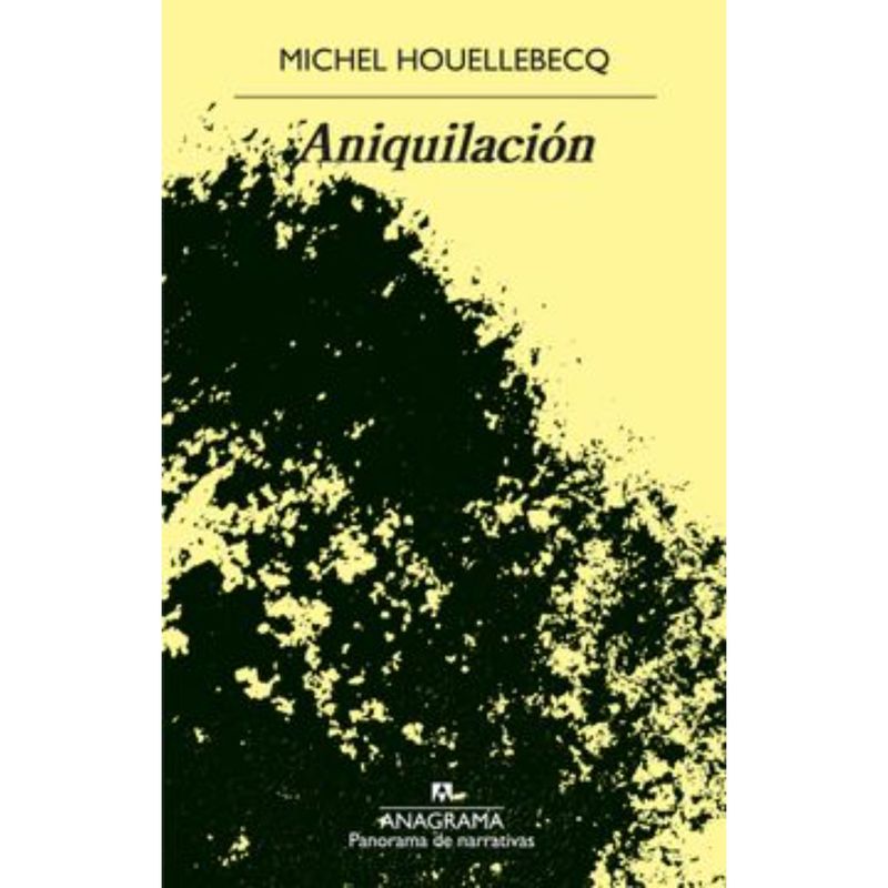 ANAGRAMA - Aniquilación - Autor(a):  Michel Houellebecq