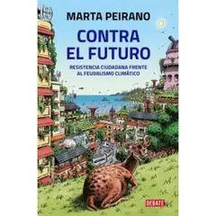 DEBATE - Contra El Futuro - Autor(a): Marta Peirano