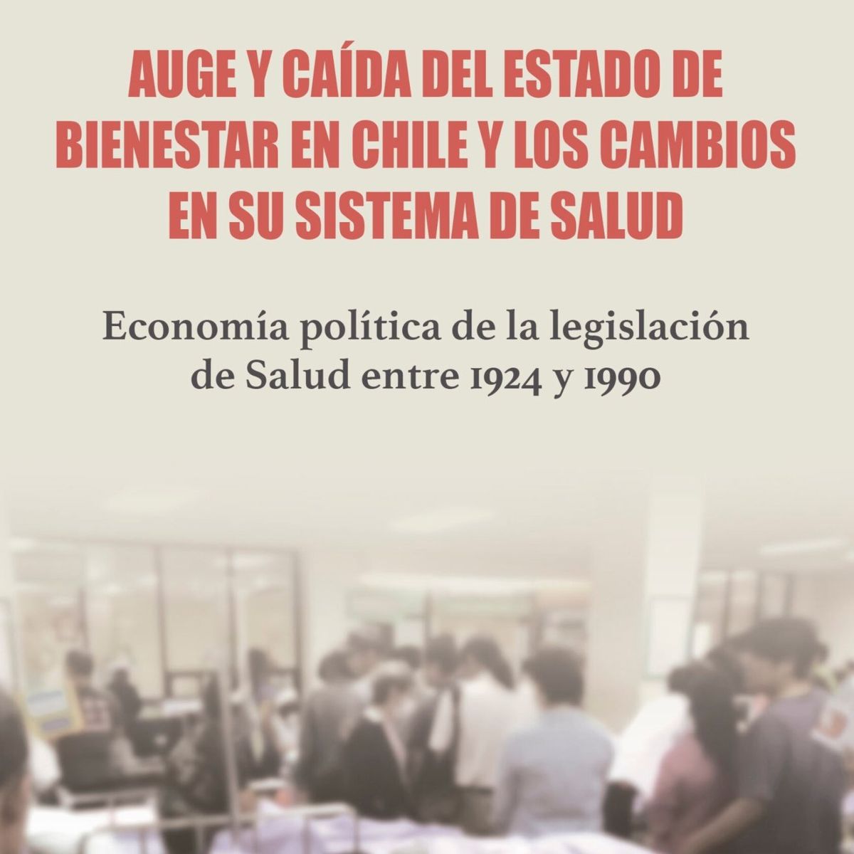 TOP10BOOKS - LIBRO Auge Y Caida Del Estado De Bienestar En Chile
