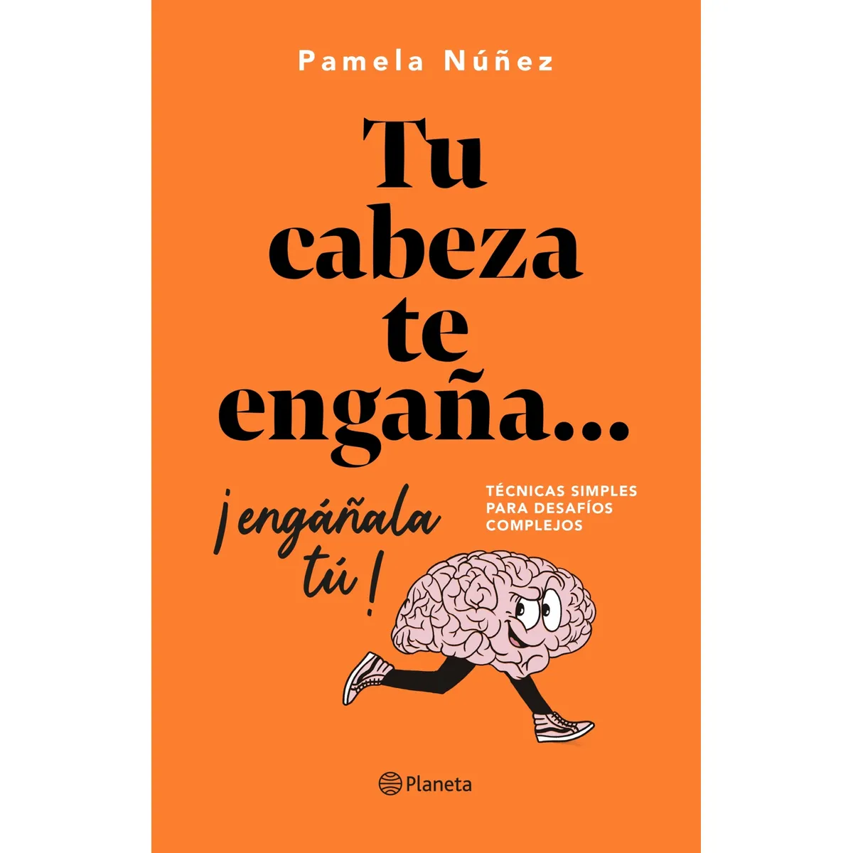 TOP10BOOKS - LIBRO Tu Cabeza Te Engaña... ¡engañala Tu! - PAMELA NUNEZ