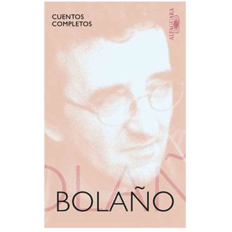 ALFAGUARA - Roberto Bolaño - Cuentos Completos