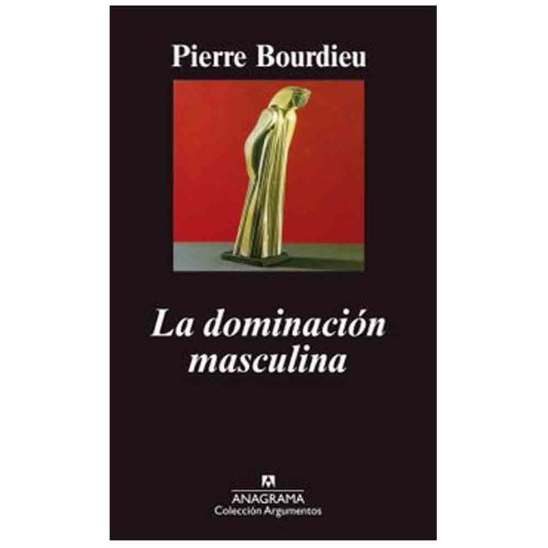 ANAGRAMA - Pierre Bourdieu - La Dominacion Masculina