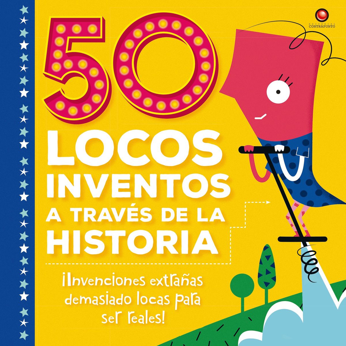 EDITORIAL CONTRAPUNTO - 50 Locos Inventos A Través De La Historia