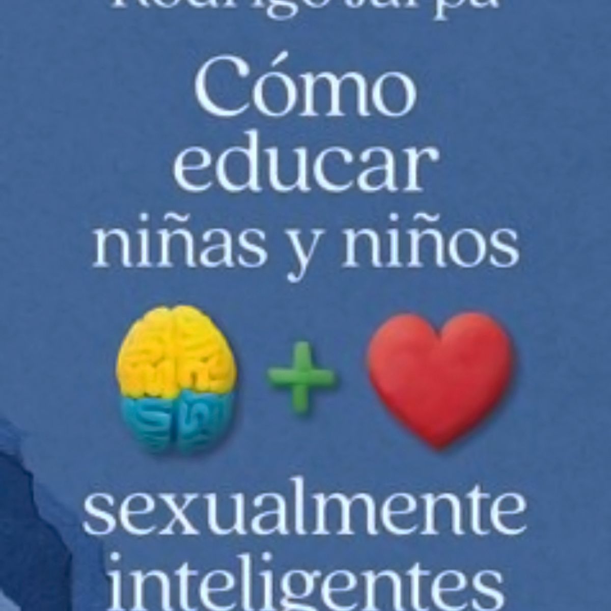 TOP10BOOKS - LIBRO cómo Educar A Ninas Y Ninos Sexualmente Inteligentes - RODRIGO JARPA