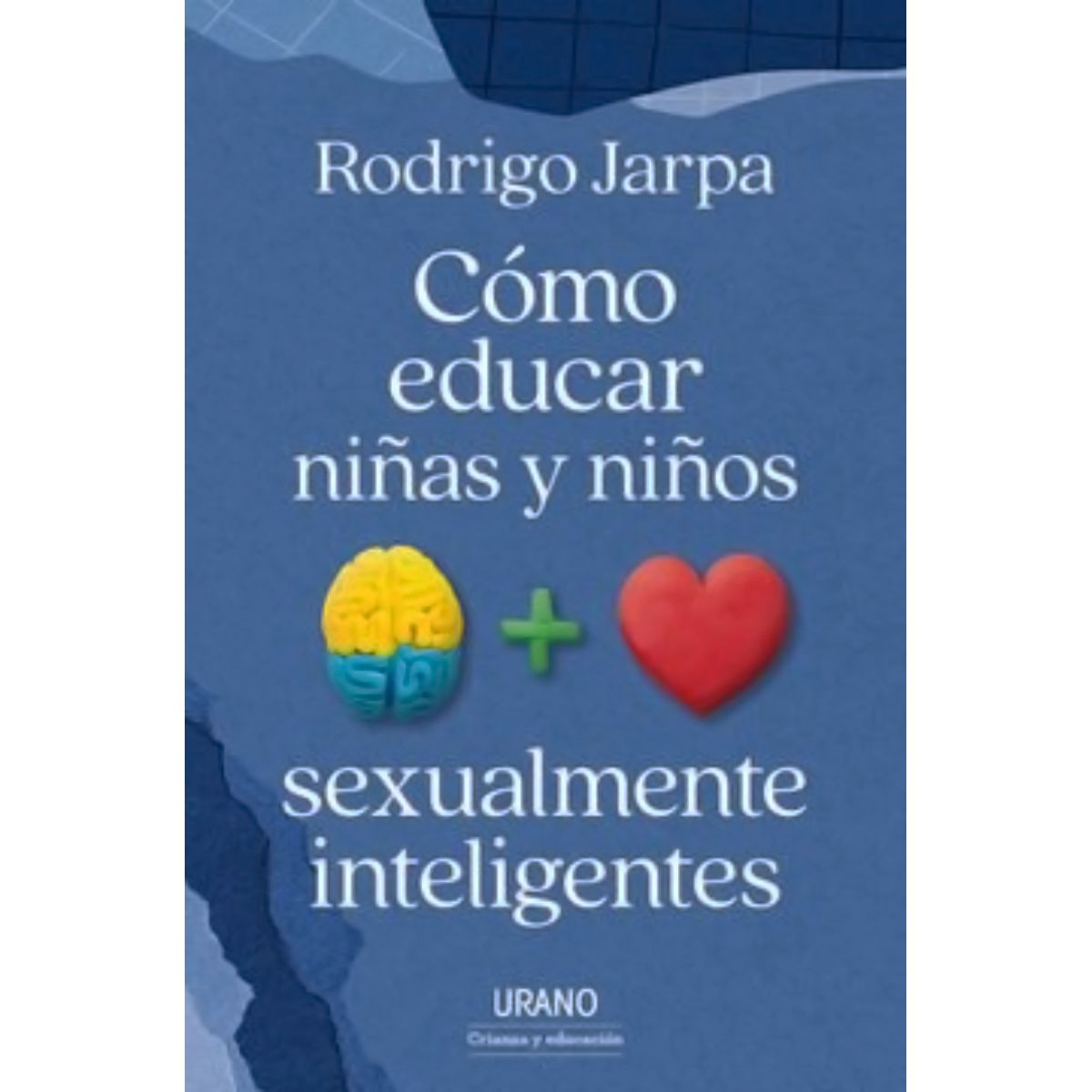 TOP10BOOKS - LIBRO cómo Educar A Ninas Y Ninos Sexualmente Inteligentes - RODRIGO JARPA