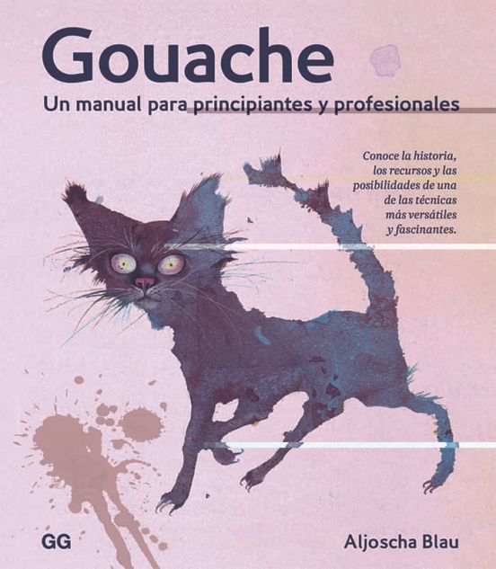 Gouache. Un Manual Para Principiantes Y Profesionales