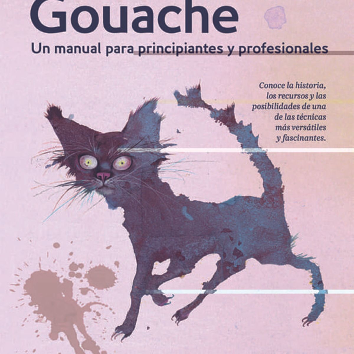 GUSTAVO GILI - Gouache. Un Manual Para Principiantes Y Profesionales