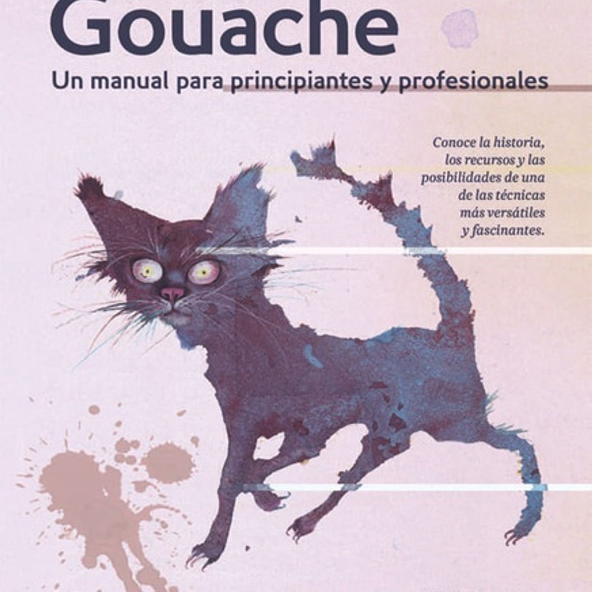 GUSTAVO GILI - Gouache. Un Manual Para Principiantes Y Profesionales
