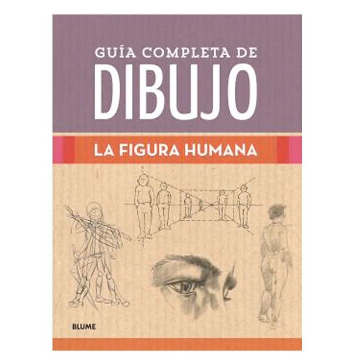 BLUME - Guía Completa De Dibujo. La Figura Humana