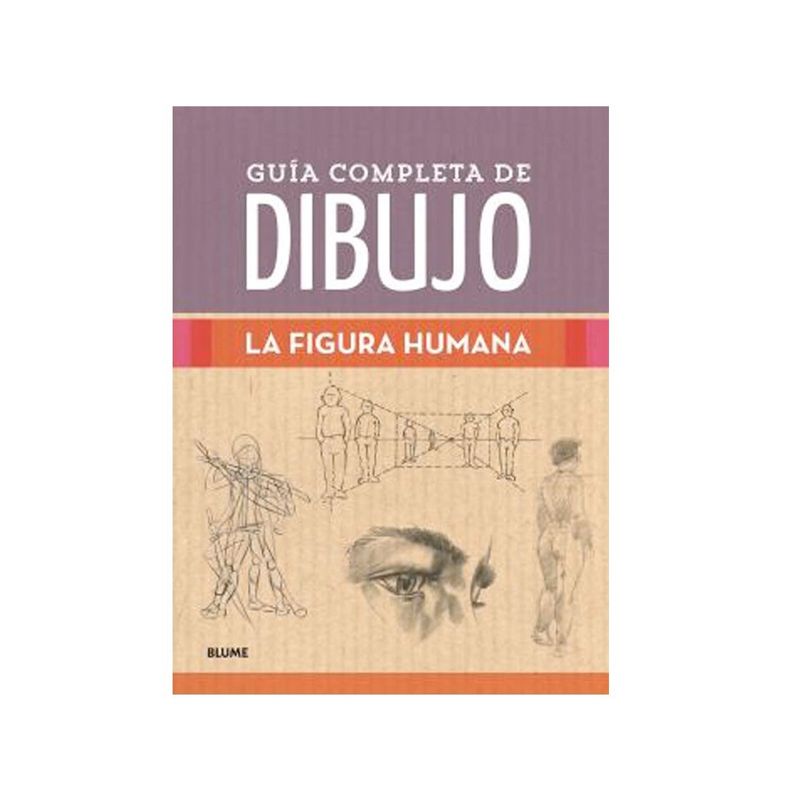 BLUME - Libro Guía Completa De Dibujo. La Figura Humana