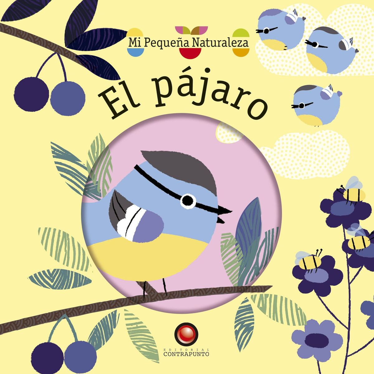 EDITORIAL CONTRAPUNTO - Mi Pequeña Naturaleza - El Pajaro