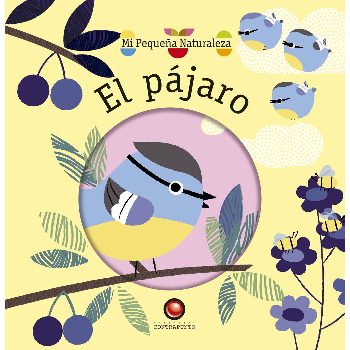 EDITORIAL CONTRAPUNTO - Mi Pequeña Naturaleza - El Pajaro