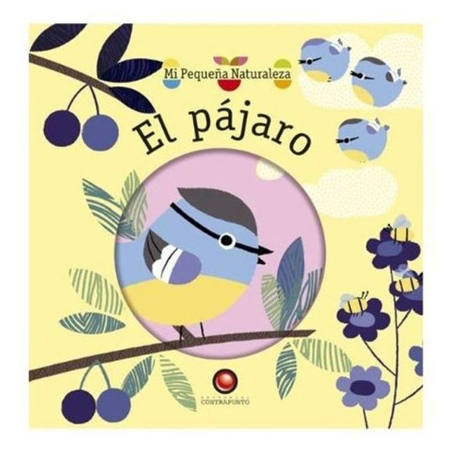 EDITORIAL CONTRAPUNTO - Mi Pequeña Naturaleza - El Pajaro