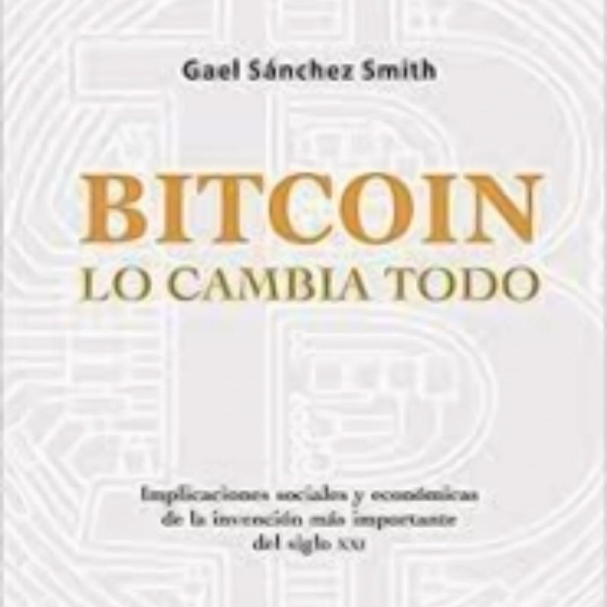 TOP10BOOKS - LIBRO B i t c o i n Lo Cambia Todo - B i t c o i n Lo Cambia Todo