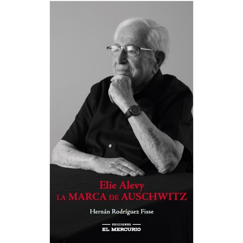 EL MERCURIO - Elie Alevy: La Marca De Auschwitz